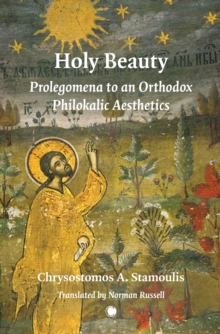 Holy Beauty: Prolegomena to an Orthodox Philokalic Aesthetics