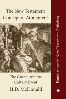 The New Testament Concept of Atonement: The Gospel of the Calvary Event