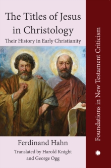The The Titles of Jesus in Christology: Their History in Early Christianity