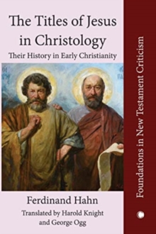 The The Titles of Jesus in Christology: Their History in Early Christianity