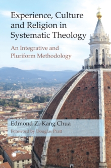 Image for Experience, culture and religion in systematic theology  : an integrative and pluriform methodology