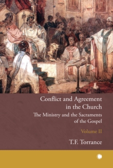 Conflict and Agreement in the Church, Volume 2: The Ministry and the Sacraments of the Gospel