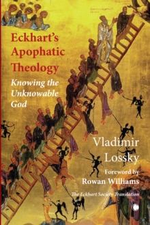 Image for Eckhart's Apophatic Theology: Knowing the Unknowable God