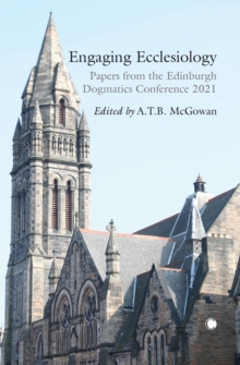 Image for Engaging ecclesiology  : papers from the Edinburgh Dogmatics Conference 2021