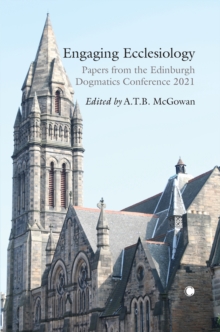 Image for Engaging ecclesiology: papers from the Edinburgh Dogmatics Conference 2021