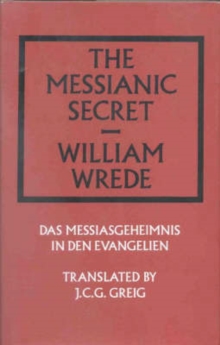 Image for The Messianic Secret : Das Messiasgeheimnis in den Evangelien