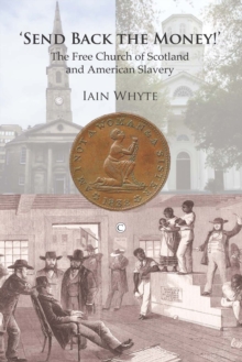 Image for Send back the money: the Free Church of Scotland and American slavery