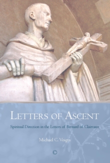 Image for Letters of ascent: spiritual direction in the letters of Bernard of Clairvaux