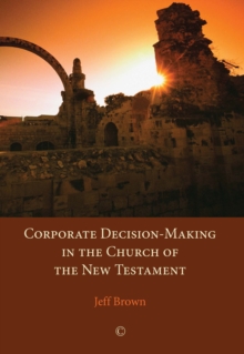 Image for Corporate decision-making in the church of the New Testament