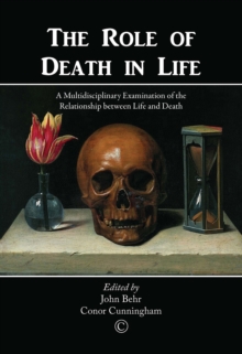 Image for The role of death in life: a multidisciplinary examination of the relationship between life and death