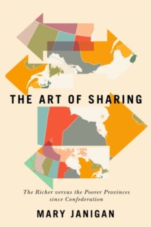 Image for The art of sharing  : the richer versus the poorer provinces since confederation