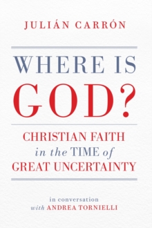 Where Is God?: Christian Faith in the Time of Great Uncertainty
