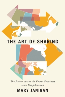 Image for The art of sharing  : the richer versus the poorer provinces since confederation