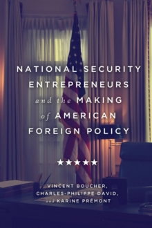 Image for National Security Entrepreneurs and the Making of American Foreign Policy