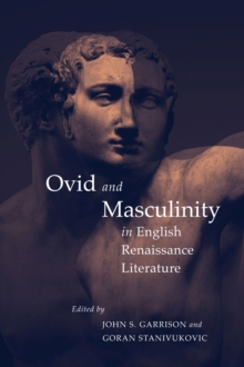 Image for Ovid and Masculinity in English Renaissance Literature