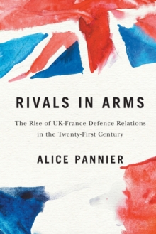 Image for Rivals in arms  : the rise of UK-France defence relations in the twenty-first century
