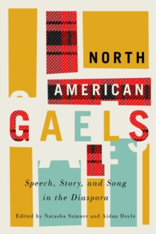 North American Gaels: Speech, Story, and Song in the Diaspora