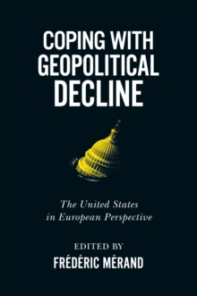 Image for Coping with geopolitical decline: the United States in European perspective