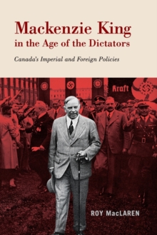 Mackenzie King in the Age of the Dictators