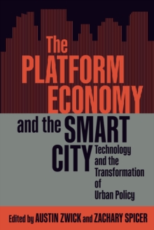 The Platform Economy and the Smart City: Technology and the Transformation of Urban Policy