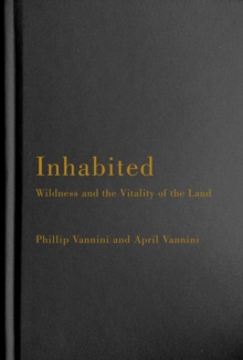Image for Inhabited  : wildness and the vitality of the land