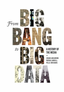 From Big Bang to Big Data: A History of the Media