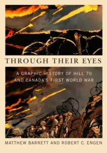 Through Their Eyes: A Graphic History of Hill 70 and Canada’s First World War