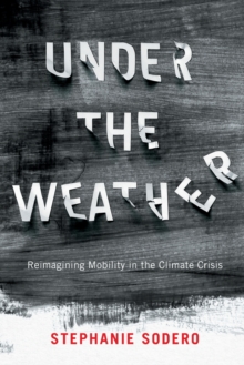 Image for Under the weather  : reimagining mobility in the climate crisis