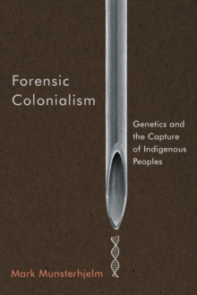 Image for Forensic colonialism  : genetics and the capture of indigenous peoples