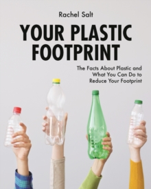 Image for Your plastic footprint  : the facts about plastic and what you can do to reduce your footprint