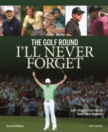 Golf Round I’ll Never Forget: Golf’s Biggest Stars Recall Their Finest Moments