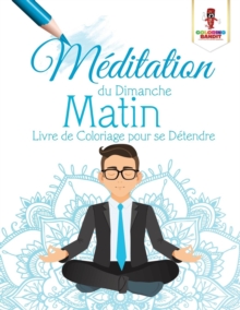 Image for Meditation du Dimanche Matin : Livre de Coloriage pour se Detendre