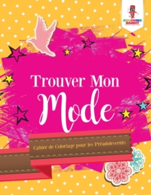 Image for Trouver Mon Mode : Cahier de Coloriage pour les Preadolescents