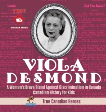Image for Viola Desmond - A Woman's Brave Stand Against Discrimination in Canada Canadian History for Kids True Canadian Heroes