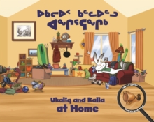 Image for Ukaliq and Kalla at Home : Bilingual Inuktitut and English Edition