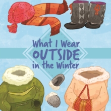 Image for What I Wear Outside in the Winter : English Edition