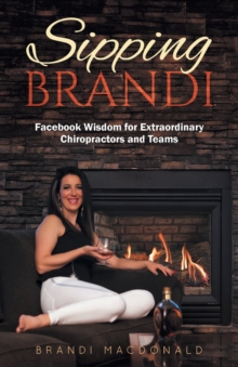 Image for Sipping Brandi : Facebook Wisdom for Extraordinary Chiropractors and Teams