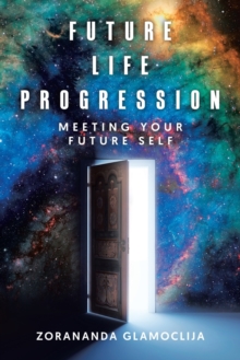 Image for Future Life Progression : Meeting Your Future Self