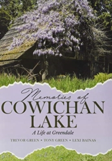 Image for Memories of Cowichan Lake : A Life at Greendale