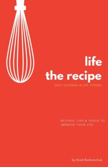 Image for Life, The Recipe : Daily Journal & Life Stories