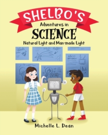 Image for Shelbo's Adventures in Science : Natural Light and Man-made Light