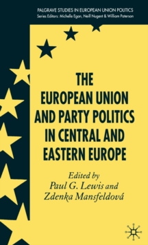 Image for The European Union and party politics in Central and Eastern Europe