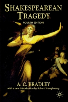 Image for Shakespearean tragedy  : lectures on Hamlet, Othello, King Lear, Macbeth
