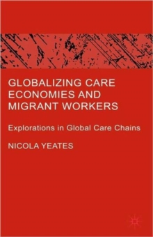 Image for Globalizing care economies and migrant workers  : explorations in global care chains
