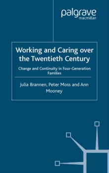 Image for Working and caring over the twentieth century: change and continuity in four-generation families