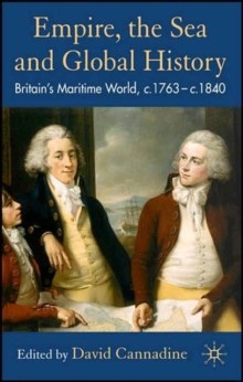 Image for Empire, the sea and global history  : Britain's maritime world, c.1760-c.1840