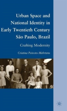Image for Urban Space and National Identity in Early Twentieth Century Sao Paulo, Brazil