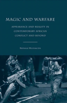 Image for Magic and warfare: appearance and reality in contemporary African conflict and beyond