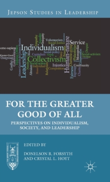 Image for For the greater good of all  : perspectives on individualism, society, and leadership