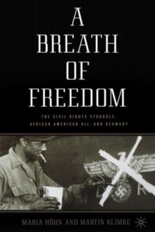 Image for A breath of freedom  : the civil rights struggle, African American GIs, and Germany